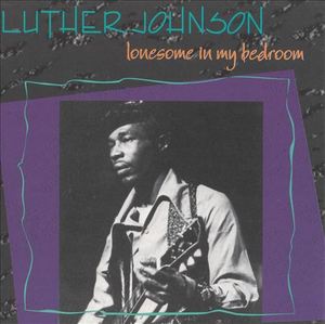 Lonesome in My Bedroom - Luther "Snake Boy" Johnson