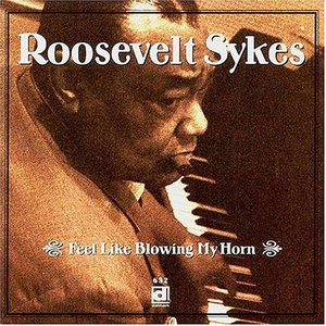 Feel Like Blowing My Horn - Roosevelt Sykes