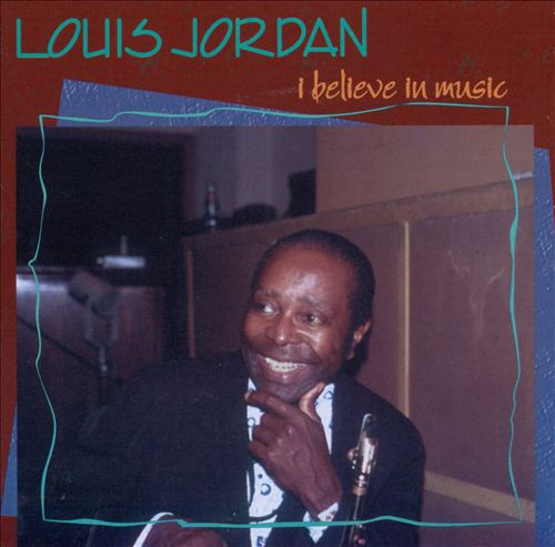 I Believe in Music - Louis Jordan
